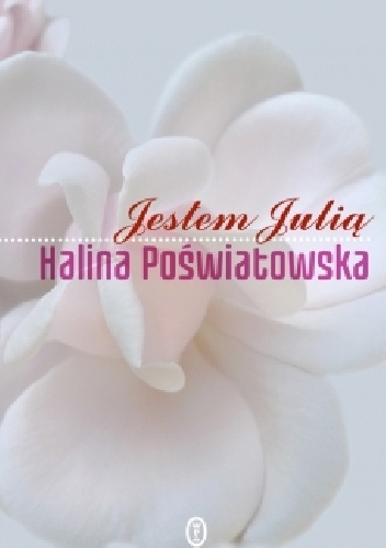 Jestem Julią - Halina Poświatowska