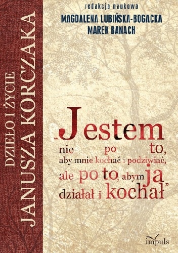 Jestem nie po to, aby mnie kochać i podziwiać, ale po to, abym ja działał i kochał - Magdalena Lubińska-Bogacka, Marek Banach