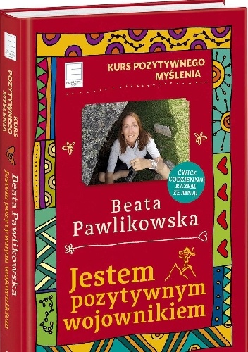 Jestem pozytywnym wojownikiem - Kurs Pozytywnego Myślenia - Beata Pawlikowska