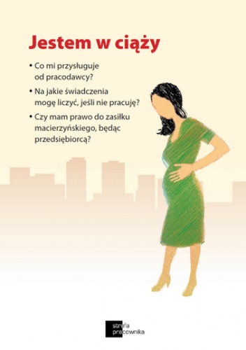 Jestem w ciąży. Co mi przysługuje od pracodawcy? Na jakie świadczenia mogę liczyć, jeśli nie pracuję? Czy mam prawo do zasiłku macierzyńskiego, będąc przedsiębiorcą? - praca zbioro.