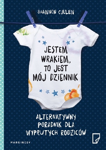 Jestem wrakiem, to jest mój dziennik. Alternatywny poradnik dla wyprutych rodziców - Shannon Cullen