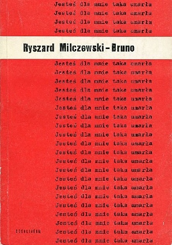 Jesteś dla mnie taka umarła : erotyki - Ryszard Milczewski-Bruno