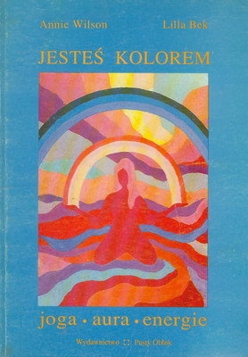 Jesteś kolorem - joga, aura, energie - Annie Wilson
