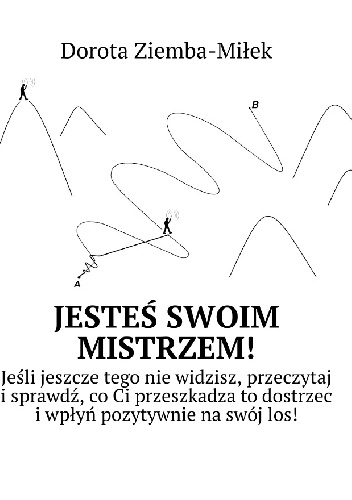 Jesteś Swoim Mistrzem! - Dorota Ziemba-Miłek
