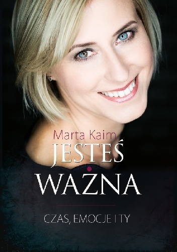 Jesteś ważna - Marta Kaim