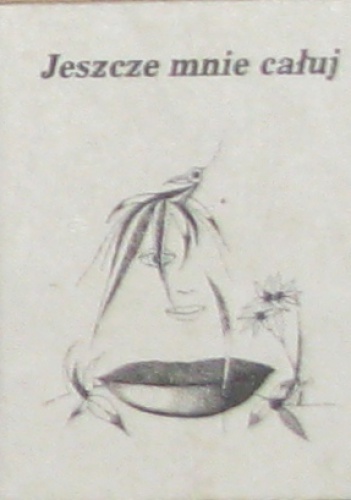 Jeszcze mnie całuj... - praca zbiorowa