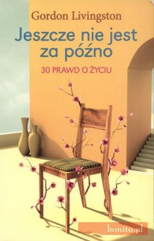 Jeszcze nie jest za późno. 30 prawd o życiu - G. Livingston