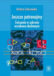Jeszcze potrenujmy. Ćwiczenia w zakresie wzrokowo-słuchowym - Barbara Zakrzewska