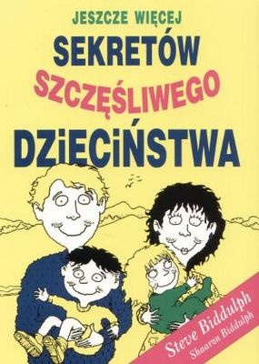 Jeszcze więcej sekretów szczęśliwego dzieciństwa - Steve Biddulph