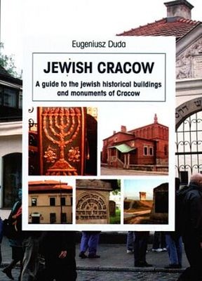 Jewish Cracow. A Guide to the Historical Buldings and Places of Remembrance - Eugeniusz Duda
