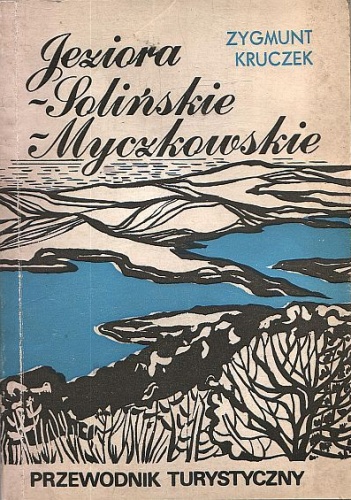 Jeziora: - Solińskie, - Myczkowskie - Zygmunt Kruczek