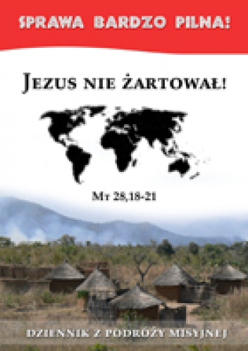 Jezus nie żartował! Dziennik z podróży misyjnej - praca zbiorowa