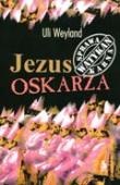 Jezus oskarża. Sprawa karna Watykanu - ULI WEYLAND