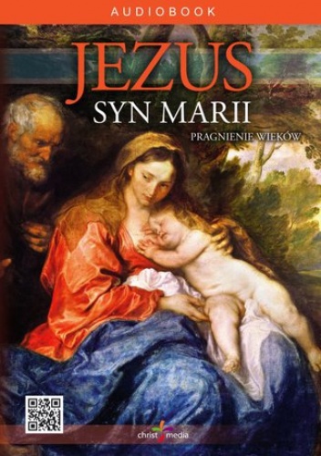 Jezus syn Marii - Pragnienie Wieków - Gould White Ellen