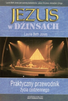 Jezus w dżinsach. Praktyczny przewodnik życia codziennego - Laurie Beth Jones