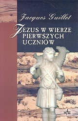 Jezus w wierze pierwszych uczniów - Jacques Guillet