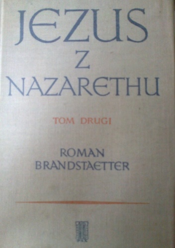 Jezus z Nazarethu. Tom II: Czas wody żywej - Roman Brandstaetter