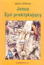Jezus - Żyd praktykujący - brat Efraim