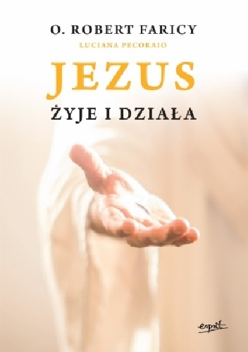 Jezus żyje i działa - Robert Faricy