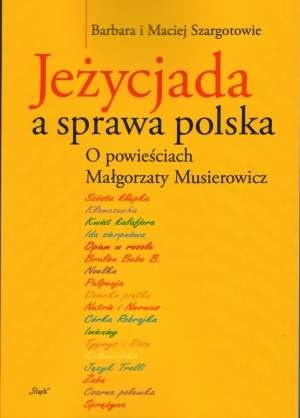 JEŻYCJADA A SPRAWA POLSKA.  O powieściach Małgorzaty Musierowicz - Barbara Szargot