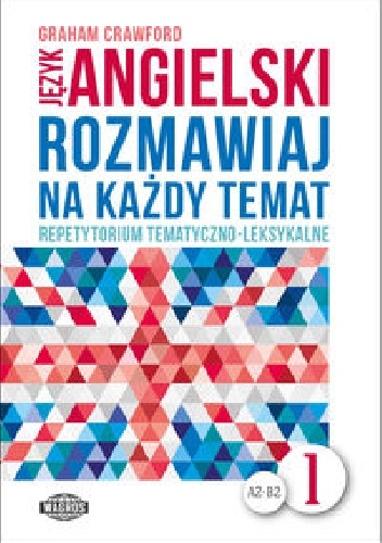 Język angielski Rozmawiaj na każdy temat 1 - Graham Crawford