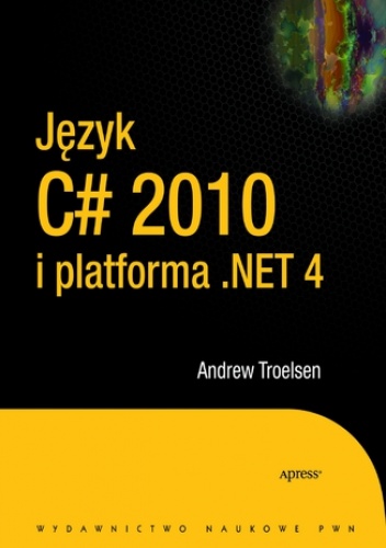 Język C# 2010 i platforma .NET 4.0 - Troelsen Andrew