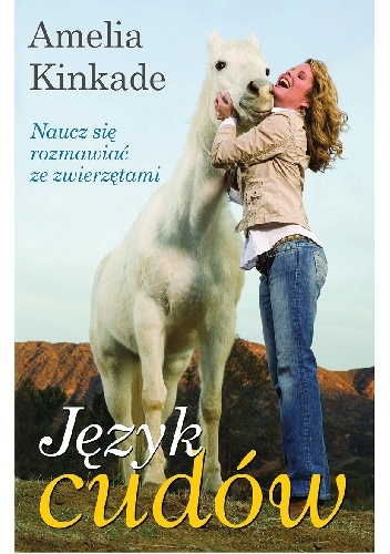 Język cudów - Naucz się rozmawiać ze zwierzętami - Amelia Kinkade