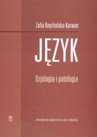 Język. Fizjologia i patologia - Zofia Knychalska-Karwan