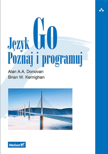 Język Go. Poznaj i programuj - Brian W. Kernighan, A. A. Donovan Alan