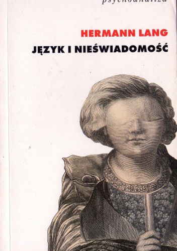 Język i nieświadomość. Podstawy teorii psychoanalitycznej Jacques'a Lacana - Hermann Lang