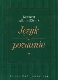 Język i poznanie. T. 1. Wybór pism z lat 1920-1939 - Kazimierz Ajdukiewicz