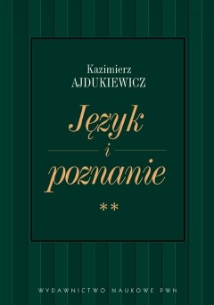Język i poznanie. T. 2 Wybór pism z lat 1945-1963 - Kazimierz Ajdukiewicz