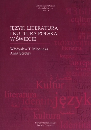 Język, literatura i kultura polska w świecie - Anna Seretny, Władysław Miodunka