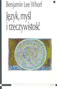Język, myśl i rzeczywistość - Benjamin Lee Whorf