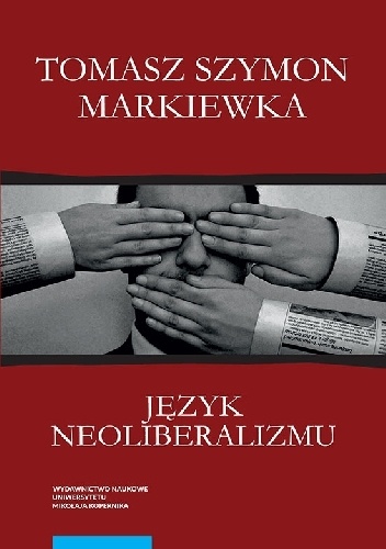 Język neoliberalizmu. Filozofia, polityka i media - Tomasz Szymon Markiewka
