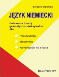 Język Niemiecki: ćwiczenia i testy gramatyczno-leksykalne dla maturzystów, studentów, kandydatów na studia - Barbara Urbaniak