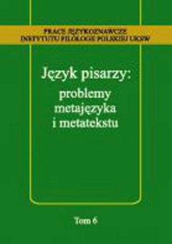 Język pisarzy: problemy metajęzyka i metatekstu - Anna Kozłowska, Tomasz Korpysz