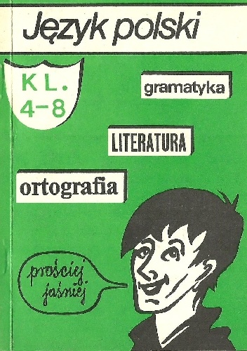 Język polski. Gramatyka, literatura, ortografia. Klasy IV-VIII - praca zbiorowa