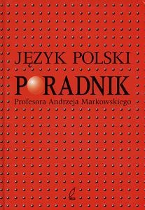 Język polski. Poradnik Profesora Andrzeja Markowskiego - Andrzej Markowski