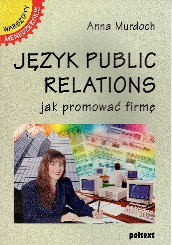 Język public relations.Jak promować firmę/ - Anna Murdoch