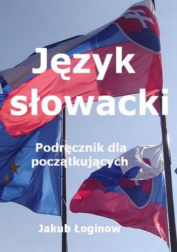 Język słowacki. Podręcznik dla początkujących - Jakub Łoginow