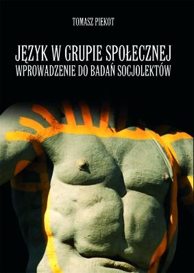 Język w grupie społecznej. Wprowadzenie do badań socjolektów - Tomasz Piekot