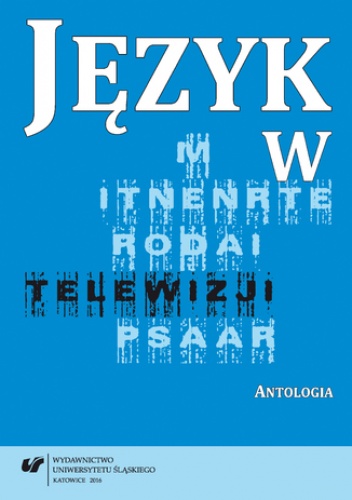 Język w telewizji. Antologia - Iwona Loewe, Małgorzata Kita red.