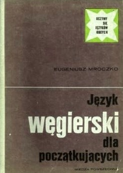 Język węgierski dla początkujących - Eugeniusz Mroczko