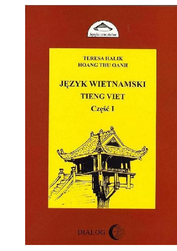 Język wietnamski. Tieng viet. Część I - Teresa Halik, Thu Oanh Hoang