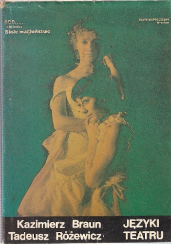 Języki teatru - Kazimierz Braun, Tadeusz Różewicz