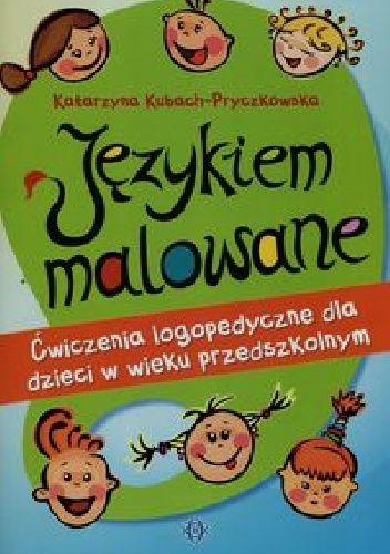 Językiem malowane Ćwiczenia logopedyczne - Katarzyna Kubach-Pryczkowska