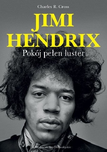 Jimi Hendrix. Pokój pełen luster - Charles R. Cross