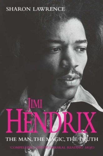 Jimi Hendrix. The Man, the Magic, the Truth - Sharon Lawrence
