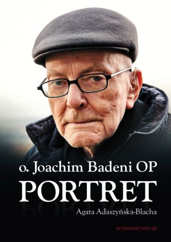 Joachim Badeni OP. Portret - Agata Adaszyńska-Blacha